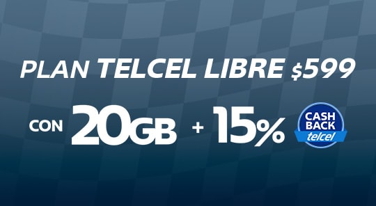 plan telcel libre a solo $599 con 20 gb mas 16% en cashback solo con telcel