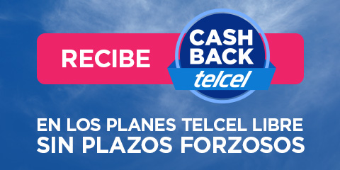 ahora con telcel y tu plan telcel libre conoce los beneficios de cashback telcel