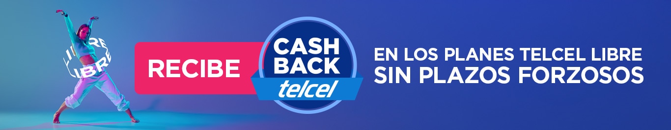 ahora con telcel y tu plan telcel libre conoce los beneficios de cashback telcel