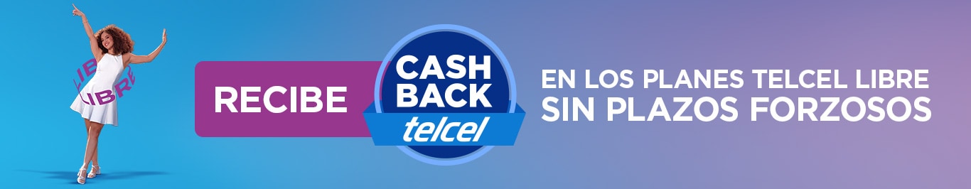 ahora con telcel y tu plan telcel libre conoce los beneficios de cashback telcel