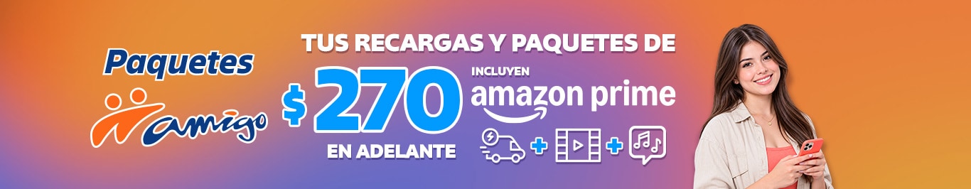 promocion de paquetes amigo con recargas desde doscientos setenta pesos y amazon prime