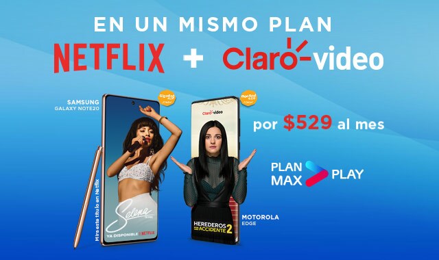 disfriuta en casa con netflix y claro video incluidos en tu plan max play 