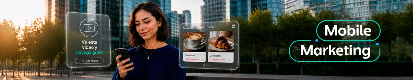 soluciones digitales de Mobile Marketing que cuidan y transforman la experiencia del cliente