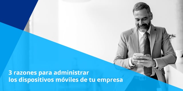existen al menos tres poderosas razones por las cuales las organizaciones deberian administrar sus propios dispositivos moviles