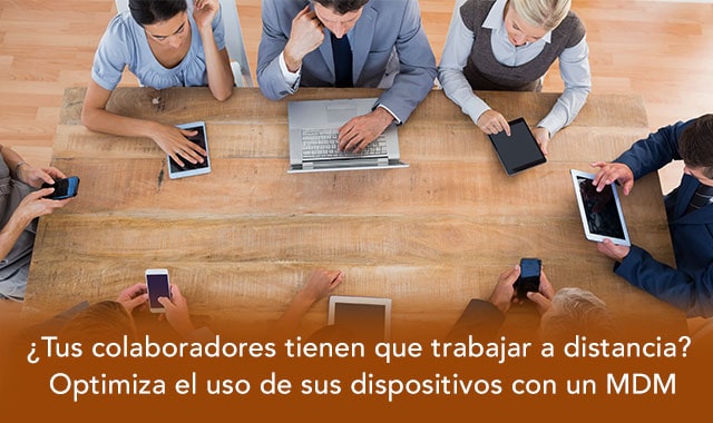 te decimos como optimizar tus dispositivos con mdm
