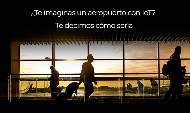 conoce como seria un aeropuerto con iot