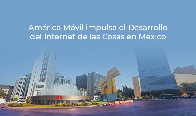 asi es como el desarrollo es impulsado por america movil