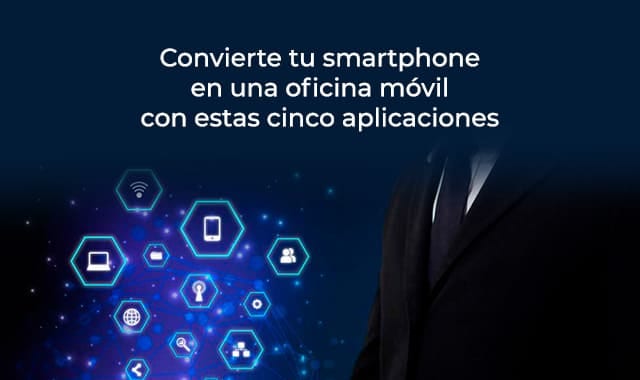 convierte tu celular en una oficina y trabaja desde el