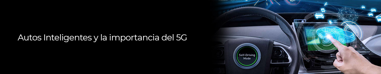 conoce mas sobre la importancia del 5g en los autos inteligentes