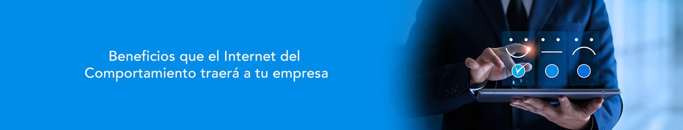 te decimos los beneficios del internet del comportamiento