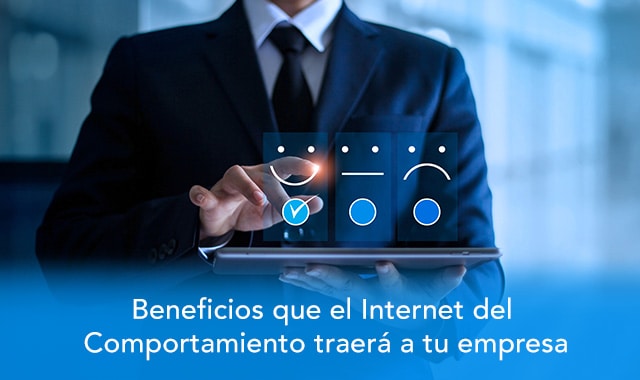 te decimos los beneficios del internet del comportamiento