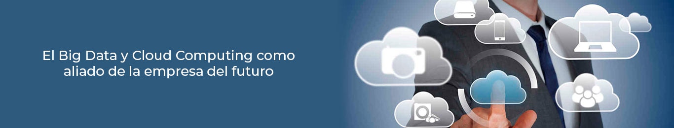 tu empresa se puede modernizar gracias al big data y al cloud computing