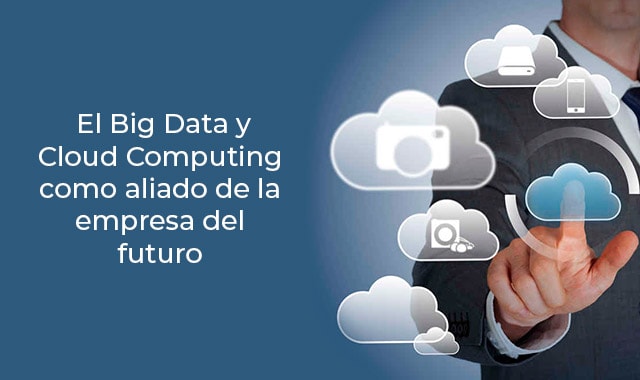 tu empresa se puede modernizar gracias al big data y al cloud computing