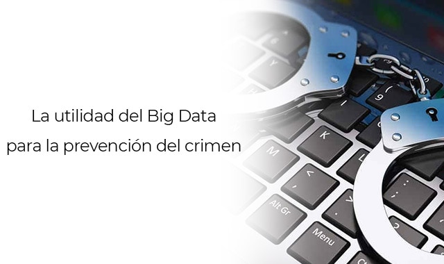 haz uso del big data para poder prevenir un crimen importante
