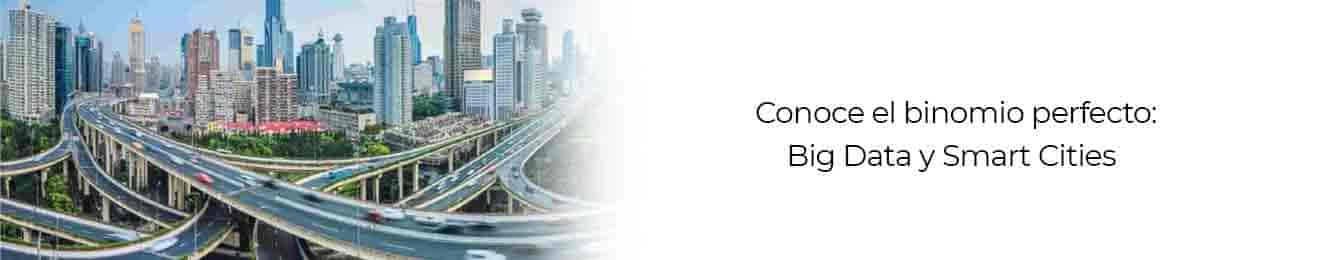 descubre mas sobre el binomio perfecto el cual lleva big data y es compatible con smart cities