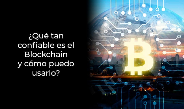 el blockchain es confiable y asi lo puedes usar
