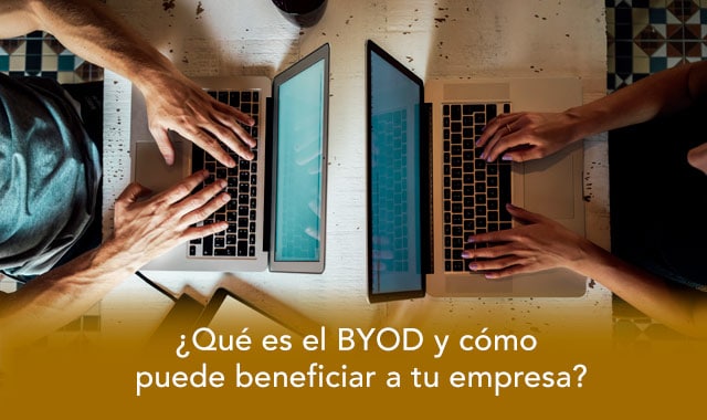 conoce cual es el beneficio de implementar byod en tu empresa