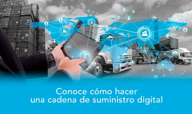 conoce a detalle las bondades de la cadena de suministro digital y subete a la transformacion