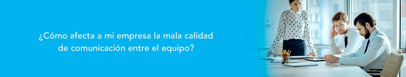 como afecta mi empresa la mala calidad de comunicacion