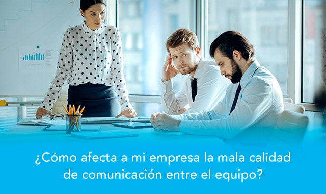 como afecta mi empresa la mala calidad de comunicacion