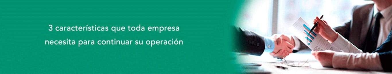 conoce las caracteristicas que toda empresa necesita para continuar con su operacion