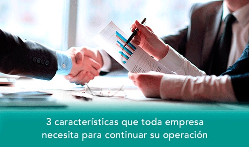 conoce las caracteristicas que toda empresa necesita para continuar con su operacion