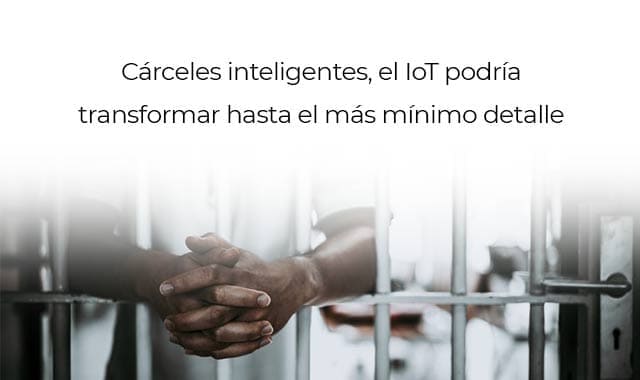 conoce como funcionan las carceles inteligentes