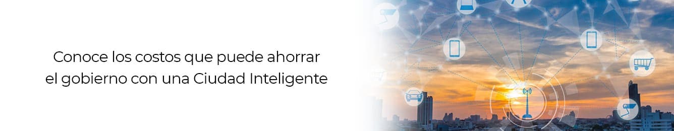 conoce que costos puede ahorrar el gobierno con una ciudad inteligente
