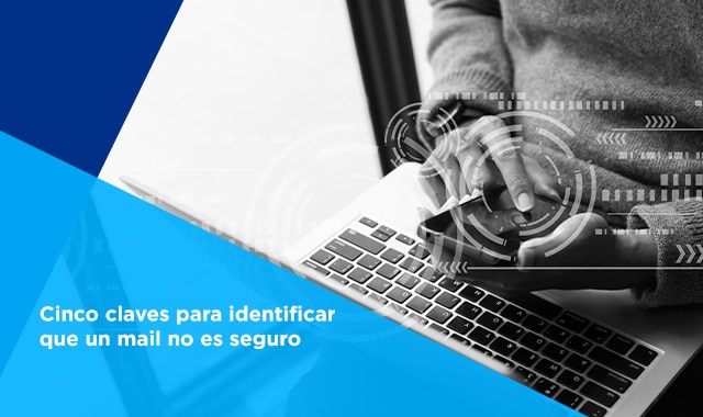 5 claves para identificar que un email no es seguro