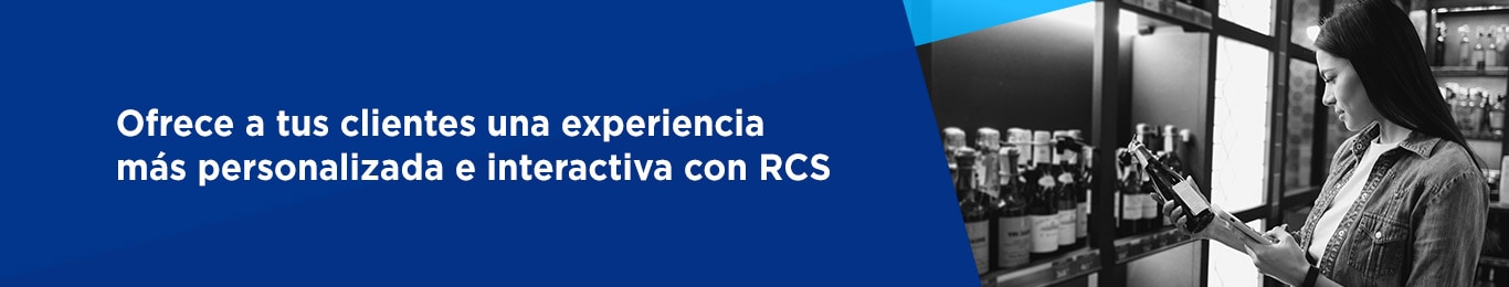 ofrece a tus clientes una experiencia mas personalizada e interactiva con el uso de rcs