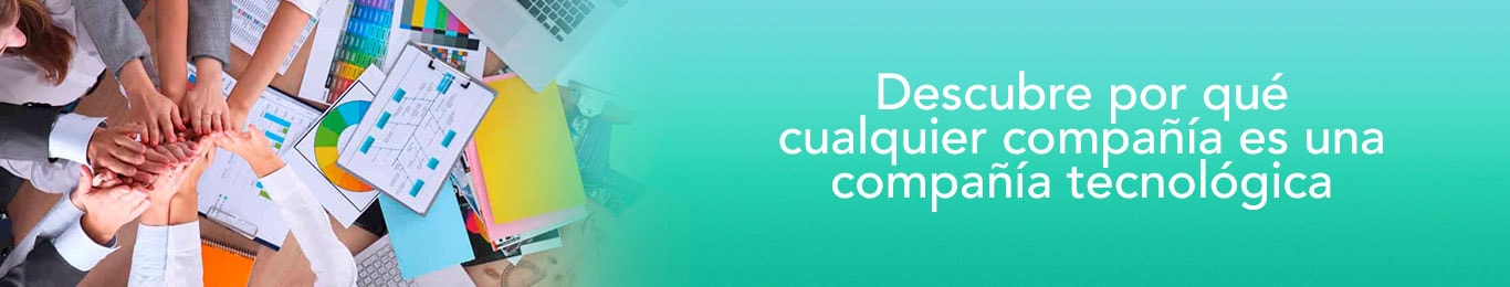 conoce por que cualquier compañia es una compañia tecnologica