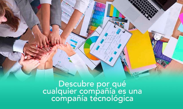 conoce por que cualquier compañia es una compañia tecnologica