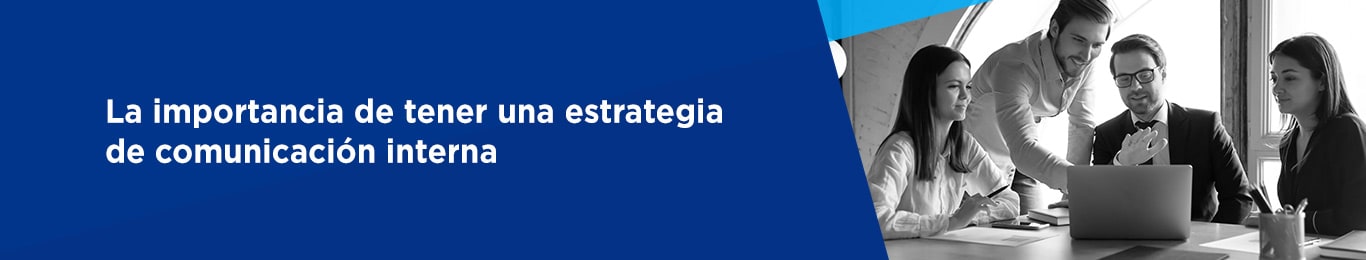 conoce la importancia de tener una estrategia de comunicacion interna y cumple tus objetivos