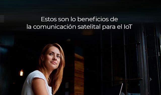 descubre mas sobre lo positivo de la comunicacion satelital
