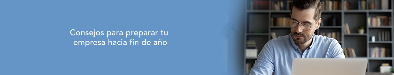 conoce los consejos para preparar tu empresa para fin de ano