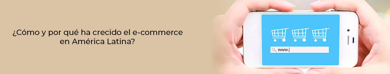 descubre por que el ecommerce crece rapido en america latina