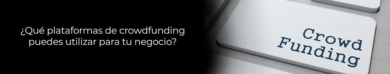 descubre mas sobre como utilizar tu negocio con crowdfunding
