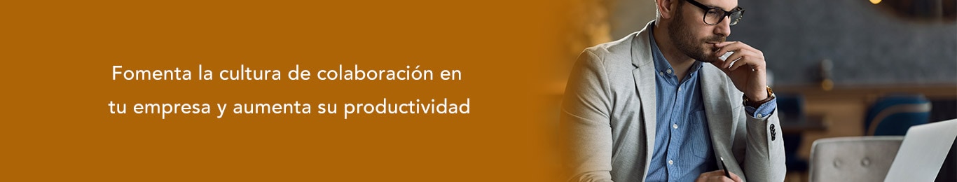 te decimos como fomentar la cultura de colaboracion en tu empresa