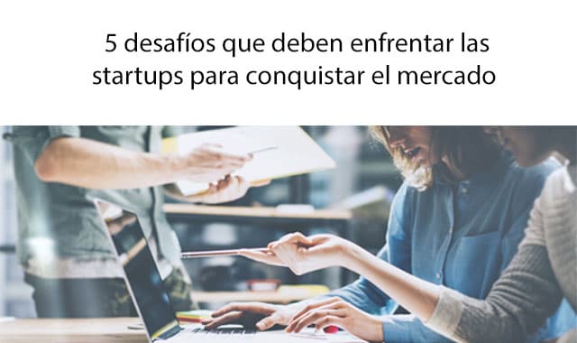conoce los desafíos de las startups