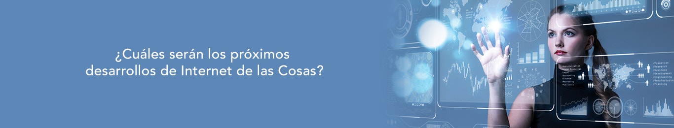 te decimos cuales seran los proximos desarrollos de iot