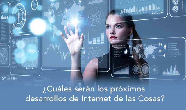 te decimos cuales seran los proximos desarrollos de iot