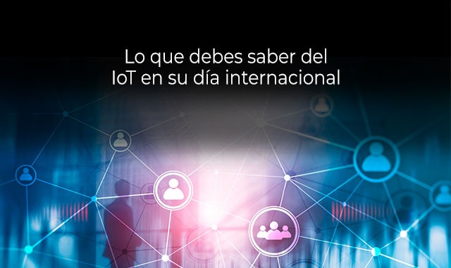 descubre mas sobre el dia internacional del iot