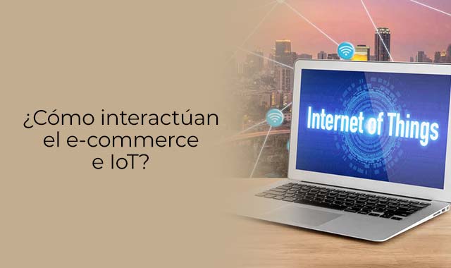 descubre como el ecommerce interactua con el iot