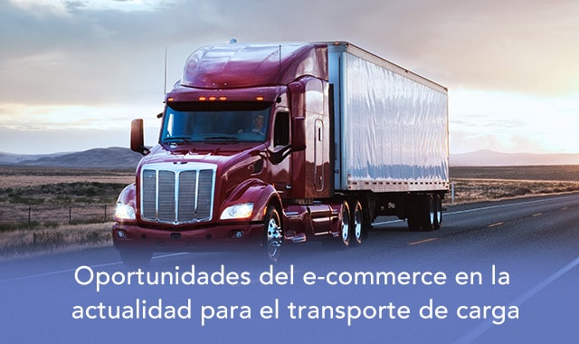 conoce cuales son las oportunidades del ecommerce con el transporte de carga