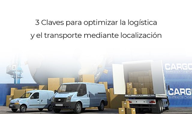 descubre como optimizar la logistica y el transporte de tu empresa