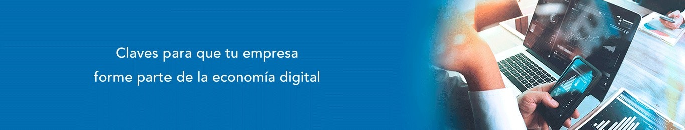 descubre las claves para que tu empresa forme parte de la economia digital