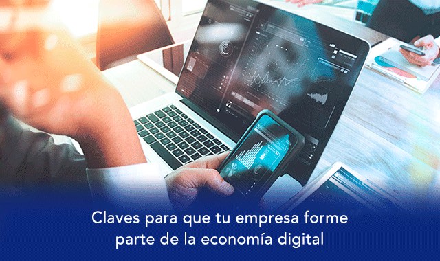 descubre las claves para que tu empresa forme parte de la economia digital