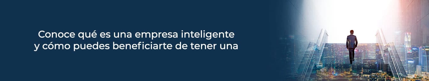 descubre mas sobre que es una empresa inteligente