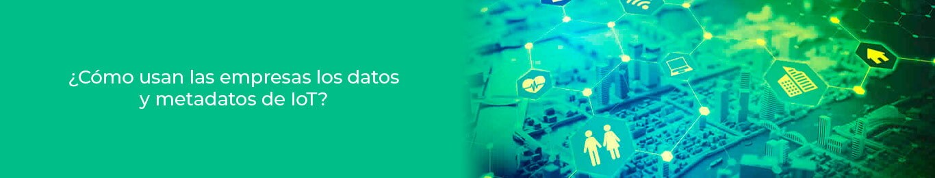 tu ya sabes como usan las empresas los datos de iot