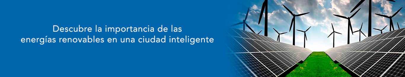descubre la importancia de energia renovables para una ciudad inteligente